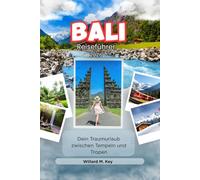Bali Reiseführer 2026: Dein Traumurlaub zwischen Tempeln und Tropen