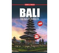 Bali Reiseführer 2026: Entdecken Sie versteckte Schätze, private Villen, authentische Kultur und romantische Inselerlebnisse für Paare