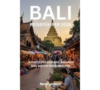 BALI REISEFÜHRER 2026: JENSEITS DER STRÄNDE ERKUNDE BALI WIE EIN EINHEIMISCHER