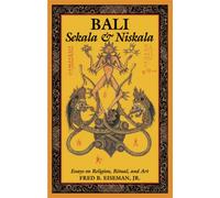 Bali: Sekala & Niskala : Essays on Religion, Ritual, and Art