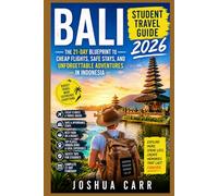 Bali student travel guide 2026: The 21-Day Blueprint to Cheap Flights, Safe Stays, and Unforgettable Adventures in Indonesia