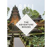 Bali - The Adventure Begins: Trip Planner & Travel Journal To Plan Your Next Vacation In Detail Including Itinerary, Checklists, Calendar, Flight, Hotels & more