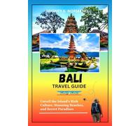 Bali Travel Guide 2025-2026: Unveil the Island's Rich Culture, Stunning Beaches, and Secret Paradises (Rodney Normand Travel Guide)