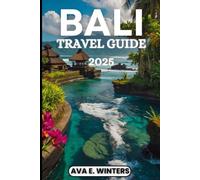 BALI TRAVEL GUIDE 2025: Your essential 2025 travel companion for Bali: local secrets, top attractions, safety tips, food, culture, and relaxation (Travel Destinations Series)