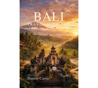 Bali Travel Guide 2026: A Practical and Cultural Guide to Hidden Beaches, Sacred Temples, Island Escapes, Smart Budgeting, and Flexible Itineraries