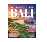 Bali Travel Guide 2026 (Full Color): Explore Bali Like a Local - Must-See Temples, Ubud, Seminyak, Beaches, Hidden Gems, Lush Landscapes, Adventure, Culture, and Insider Tips