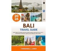BALI TRAVEL GUIDE 2026: Your Complete Insider Guide with Expert Insights and Practical Tips to Explore Bali’s Beaches, Temples, Rice Terraces, and Culture