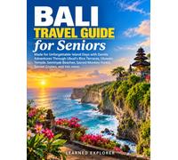 BALI Travel Guide FOR SENIORS: Made for Unforgettable Island Days with Gentle Adventures Through Ubud's Rice Terraces, Uluwatu Temple, Seminyak ... Monkey Forest, Sunset Cruises, and lots more.