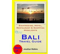 Bali Travel Guide: Sightseeing, Hotel, Restaurant & Shopping Highlights (Illustrated)