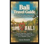 Bali Travel Guide: The Ultimate Travel Guide to Temples, Beaches, Wellness Retreats: Discover Hidden Gems, Insider Tips, Sustainable Adventures, and ... Journey (Epic Destinations Travel Guides)