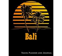 Bali Travel Planner and Journal: Beach Vacation Travel Planner and Journal (8 x 10)