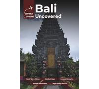Bali Uncovered: Your Ultimate Guide to Beaches, Temples, and Jungle Retreats for Solo Travelers, Digital Nomads, and Wellness Seekers (SOPHIA JOURNEY)