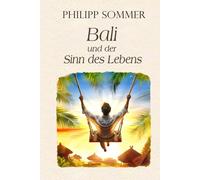 Bali und der Sinn des Lebens: Von der Kunst das Glück zu schmieden