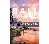 BALI - Zen Traveller: A Quick Guide: Volume 1 (Travel Smart Series)