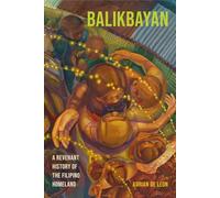 Balikbayan: A Revenant History of the Filipino Homeland (Critical Filipinx StudiesCritical Filipinx StudiesCritical Filipinx StudiesCritical Filipinx StudiesCritical Filipinx StudiesBalikbayan)