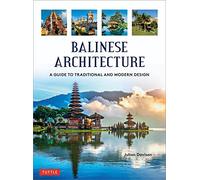 Balinese Architecture: A Guide to Traditional and Modern Balinese Design (Periplus Asian Architecture Series)