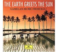 Balinese Gamelan Orchestra - The Earth Greets the Sun: Gamelan Music from Bali