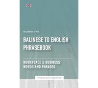 Balinese To English Phrasebook - Workplace & Business Words And Phrases (The Language School)