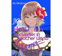 Balistrieri, Emily - JK Haru is a Sex Worker in Another World: Summer (Light Novel): 2 (JK Haru is a Sex Worker in Another World, 2)