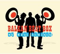 Balkan Beat Box - Nu Made Remixes (Rmxs)