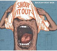 Balkan Beat Box - Shout It Out