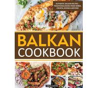Balkan Cookbook: Authentic Balkan Recipes - Traditional Dishes from Serbia, Croatia, Bosnia & Beyond.