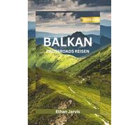 BALKAN CROSSROADS REISEN 2025-2026: Entdecken Sie das Herz Südosteuropas: Ein umfassender Reiseführer für Kroatien, Bosnien, Montenegro, Albanien und darüber hinaus (The Traveler's Companion)