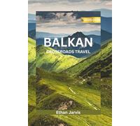 BALKAN CROSSROADS TRAVEL 2025-2026: Discover the Heart of Southeastern Europe: A Complete Travel Guide to Croatia, Bosnia, Montenegro, Albania, and Beyond (The Traveler's Companion)