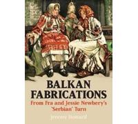 Balkan Fabrications: From Fra and Jessie Newbery’s ‘Serbian’ Turn