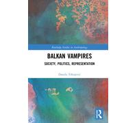 Balkan Vampires : Society, Politics, Representation
