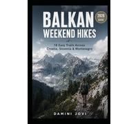 Balkan Weekend Hikes: 18 Easy Trails Across Croatia, Slovenia & Montenegro With Local Stays and Simple Itineraries