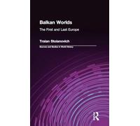 Balkan Worlds: The First and Last Europe: The First and Last Europe (Sources and Studies in World History)