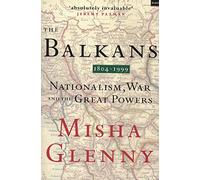 Balkans 1804-1999: Nationalism, War and the Great Powers