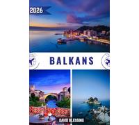 Balkans Guide de voyage 2026: Découvrez les carrefours cachés de l'Europe : culture intemporelle, paysages à couper le souffle et secrets locaux