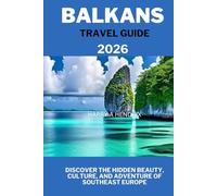 Balkans travel guide 2026: Discover the Hidden Beauty, Culture, and Adventure of Southeast Europe