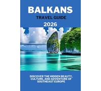 Balkans travel guide 2026: Discover the Hidden Beauty, Culture, and Adventure of Southeast Europe