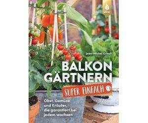 Balkongartnern super einfach: Obst, Gemuse und , Groult, Arlinghaus.