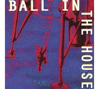 Ball in the House - Ball in the House