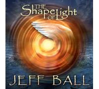 Ball, Jeff^Bird, Arvel^Phippen, Petter - Shape of Light