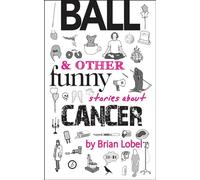 Ball & Other Funny Stories About Cancer (Oberon Modern Plays)
