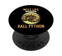 Ball Pythons Next Life i want to be a Ball Python PopSockets Adhesive PopGrip