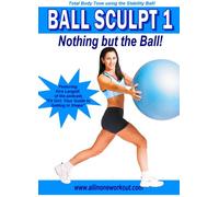 Ball Sculpt 1: Nothing But the Ball- Stability Fitness Ball Workout