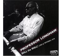 Ball the Wall Live at Tipitina's 1978 by Professor Longhair (2004-11-02)