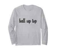 Ball Up Top Funny Basketball Player Dribble Slam Dunk Hoops Long Sleeve T-Shirt