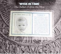 Wise in Time – The Ballad of Den The Men – CD – Integral