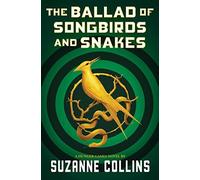 Ballad of Songbirds and Snakes (a Hunger Games Novel) by Suzanne Collins ...