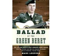 Ballad of the Green Beret: The Life and Wars of Staff Sergeant Barry Sadler from the Vietnam War and Pop Stardom to Murder and an Unsolved, Violent Death