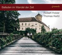 Robert Holzer & Thomas Kerbl – Balladen Im Wandel Der Zeit – Ballades Through The Ages