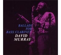 Ballads for Bass Clarinet by David Murray (1995-01-02)