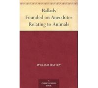 Ballads, Founded on Anecdotes Relating to Animals